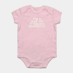 I'm a Ray of F*cking Sunshine Baby Bodysuit